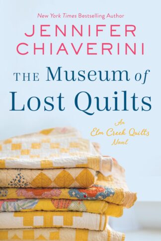 Cover image of The Museum of Lost Quilts: An Elm Creek Quilts Novel (The Elm Creek Quilts Series