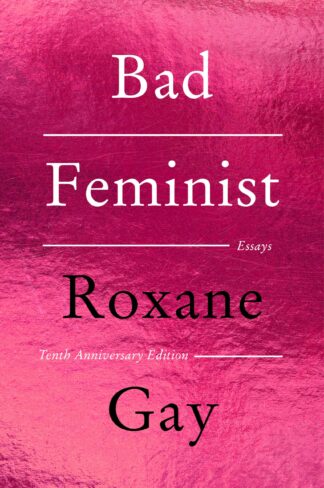 Cover image of Bad Feminist Tenth Anniversary Limited Collector's Edition: Essays
