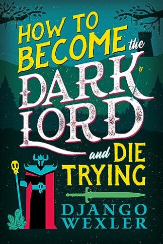 Cover image of How to Become the Dark Lord and Die Trying