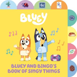 Cover image of Bluey and Bingo's Book of Singy Things: A Tabbed Board Book
