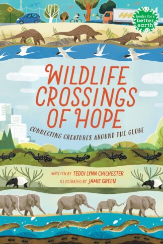 Cover image of Wildlife Crossings of Hope: Connecting Creatures Around the Globe