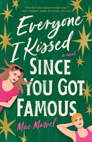 Cover image of Everyone I Kissed Since You Got Famous: A Novel