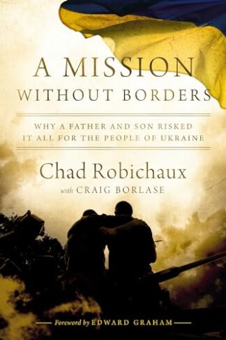 Cover image of A Mission Without Borders: Why a Father and Son Risked It All for the People of Ukraine
