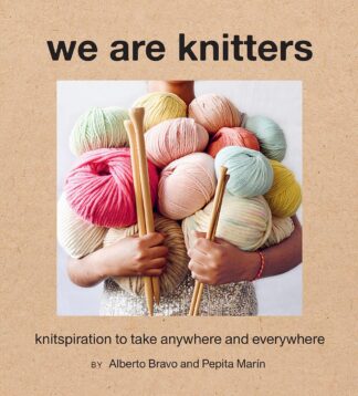 Cover image of We Are Knitters: Knitspiration to Take Anywhere and Everywhere