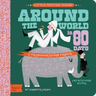 Cover image of Around the World in 80 Days: A Babylit Transportation Primer