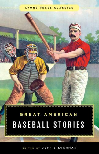 Cover image of Great American Baseball Stories: Lyons Press Classics