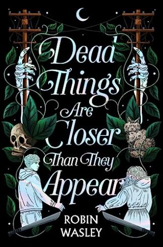 Cover image of Dead Things Are Closer Than They Appear