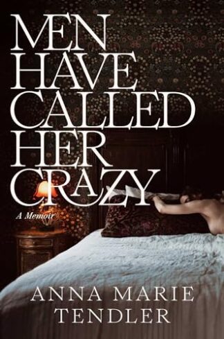 Cover image of Men Have Called Her Crazy: A Memoir