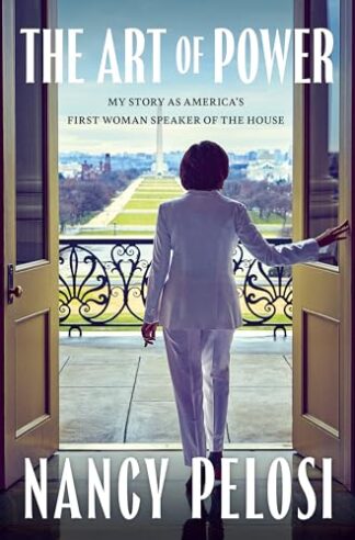 Cover image of The Art of Power: My Story as America's First Woman Speaker of the House