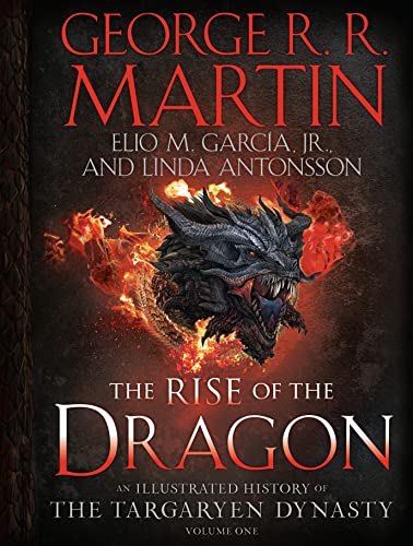 Rise of the Dragon: An Illustrated History of the Targaryen Dynasty, Volume One