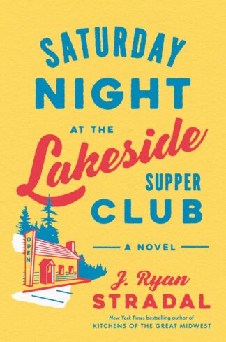 Cover image of Saturday Night at the Lakeside Supper Club: A Novel