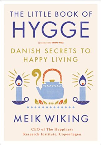 Cover image of The Little Book of Hygge: Danish Secrets to Happy Living (The Happiness Institute Series)