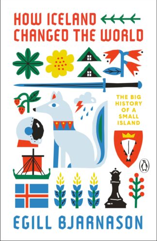 Cover image of How Iceland Changed the World: The Big History of a Small Island