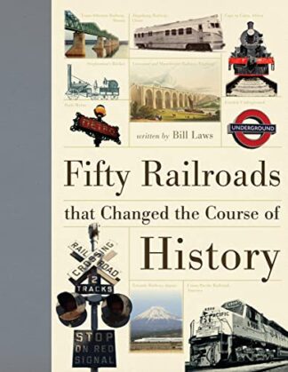 Cover image of Fifty Railroads That Changed the Course of History
