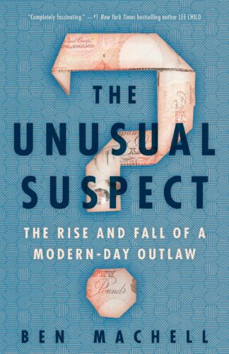 Cover image of The Unusual Suspect: The Rise and Fall of a Modern-Day Outlaw
