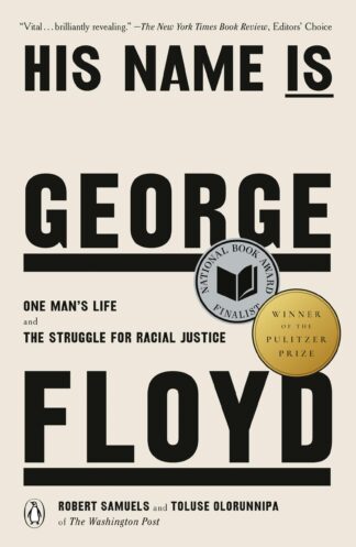 Cover image of His Name Is George Floyd (Pulitzer Prize Winner): One Man's Life and the Struggle for Racial Justice