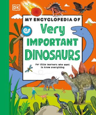 Cover image of My Encyclopedia of Very Important Dinosaurs: For Little Dinosaur Lovers Who Want to Know Everything
