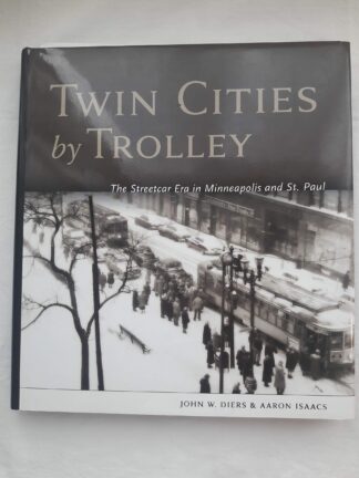 Cover image of Twin Cities by Trolley: The Streetcar Era in Minneapolis and St. Paul
