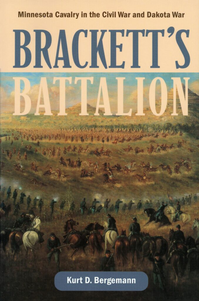 Brackett’s Battalion: Minnesota Cavalry in the Civil War and Dakota War