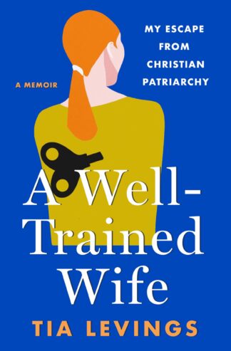 Cover image of A Well-Trained Wife: My Escape from Christian Patriarchy