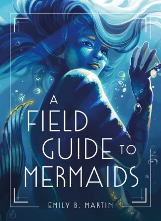 Cover image of A Field Guide to Mermaids