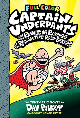 Cover image of Captain Underpants and the Revolting Revenge of the Radioactive Robo-Boxers: Color Edition