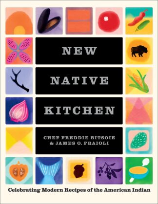 Cover image of New Native Kitchen: Celebrating Modern Recipes of the American Indian