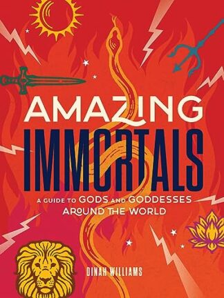 Cover image of Amazing Immortals: A Guide to Gods and Goddesses Around the World