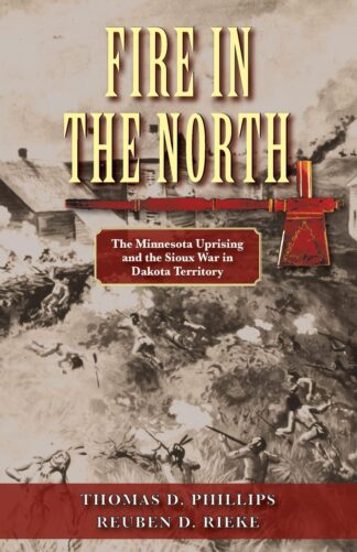 Cover image of Fire in the North: The Minnesota Uprising and the Sioux War in Dakota Territory