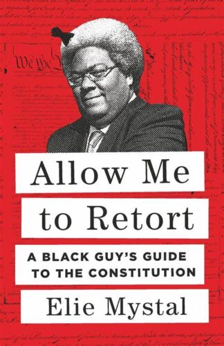Cover image of Allow Me to Retort: A Black Guy's Guide to the Constitution