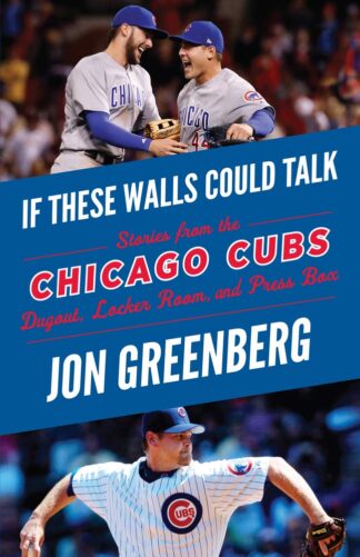 Cover image of If These Walls Could Talk: Chicago Cubs: Stories from the Chicago Cubs Dugout