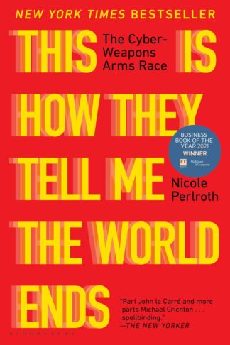 Cover image of This Is How They Tell Me the World Ends: The Cyberweapons Arms Race