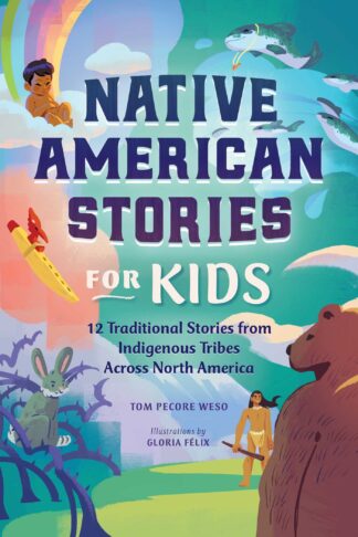 Cover image of Native American Stories for Kids: 12 Traditional Stories from Indigenous Tribes Across North America
