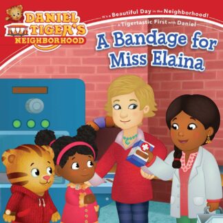 Cover image of A Bandage for Miss Elaina (Daniel Tiger's Neighborhood)