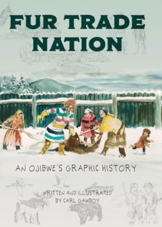 Cover image of Fur Trade Nation: An Ojibwe's Graphic History