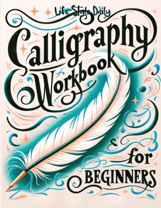 Cover image of Calligraphy Workbook: Simple and Modern Book - An Easy Mindful Guide to Write and Learn Handwriting for Beginners with Pretty Basic Lettering