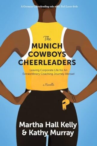 Cover image of The Munich Cowboys Cheerleaders: Leaving Corporate Life for An Extraordinary Coaching Journey Abroad