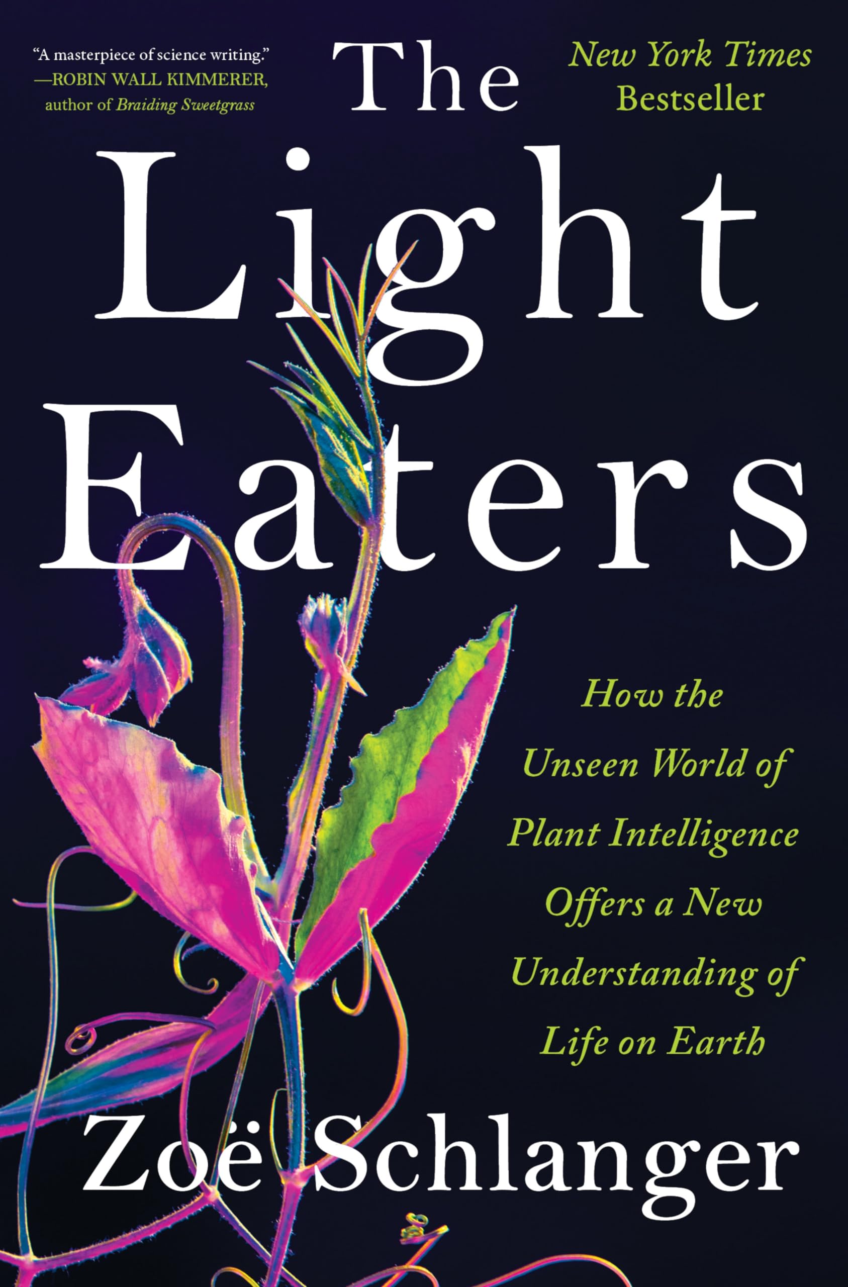 Light Eaters: How the Unseen World of Plant Intelligence Offers a New Understanding of Life on Earth