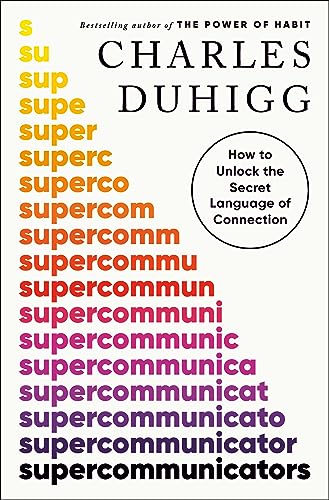 Supercommunicators: How to Unlock the Secret Language of Connection