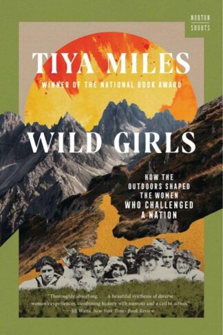 Cover image of Wild Girls: How the Outdoors Shaped the Women Who Challenged a Nation