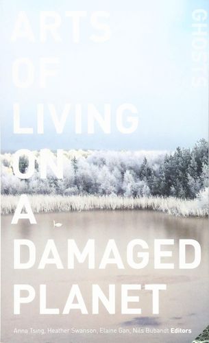 Arts of Living on a Damaged Planet