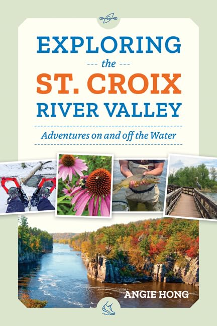 Exploring the St. Croix River Valley: Adventures on and Off the Water