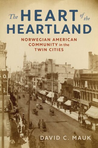 Cover image of The Heart of the Heartland: Norwegian American Community in the Twin Cities