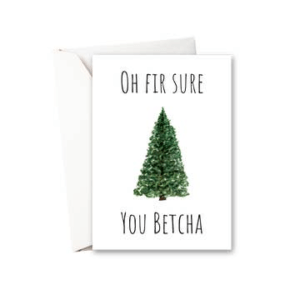 Oh Fir Sure You Betcha Watercolor Greeting Card