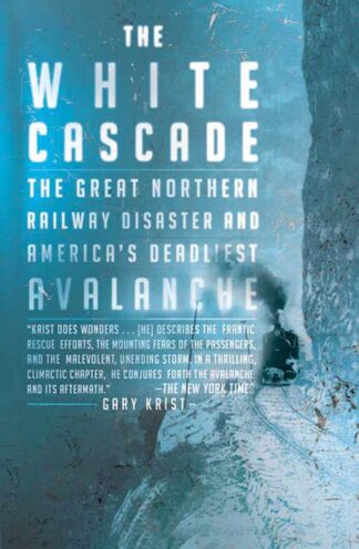 Cover image of The White Cascade: The Great Northern Railway Disaster and America's Deadliest Avalanche