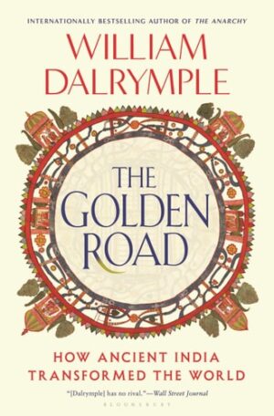 Golden Road: How Ancient India Transformed the World