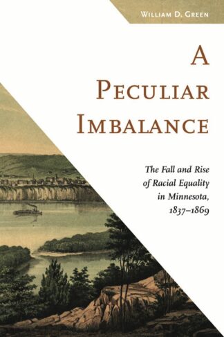 Cover image of A Peculiar Imbalance: The Fall and Rise of Racial Equality in Minnesota