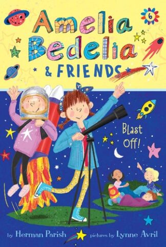 Cover image of Amelia Bedelia & Friends #6: Amelia Bedelia & Friends Blast Off