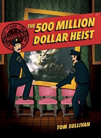 Cover image of The 500 Million Dollar Heist: Isabella Stewart Gardner and Thirteen Missing Masterpieces