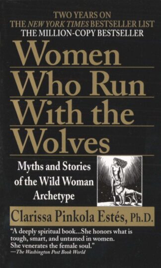 Cover image of Women Who Run with the Wolves: Myths and Stories of the Wild Woman Archetype